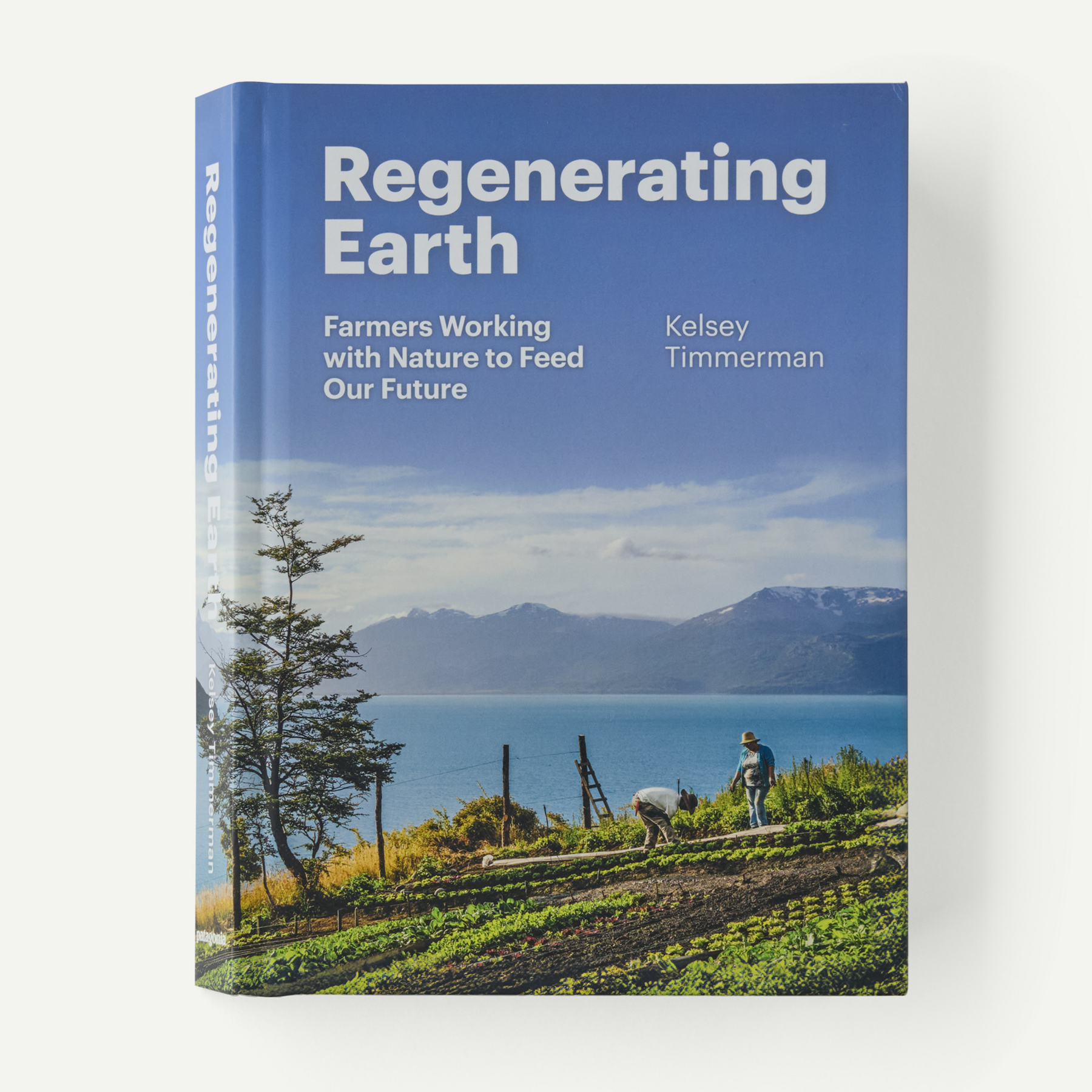 Regenerating Earth: Farmers Working with Nature to Feed Our Future (by Kelsey Timmerman)